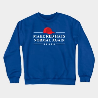 Make Red Hats Normal Again Crewneck Sweatshirt